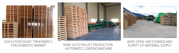 For export(heat treatment), for domestic market/Semi-auto pallet production-Automatic loading machine/Wide open-air storage and plenty of material supply